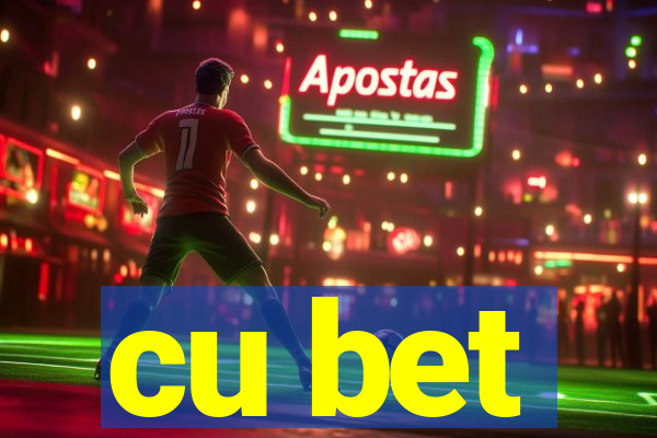 cu bet